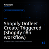 Shopify Onfleet Create Triggered (Shopify n8n workflow)