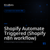 Shopify Automate Triggered (Shopify n8n workflow)