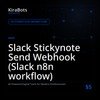 Slack Stickynote Send Webhook (Slack n8n workflow)
