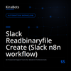 Slack Readbinaryfile Create (Slack n8n workflow)