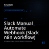 Slack Manual Automate Webhook (Slack n8n workflow)