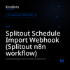 Splitout Schedule Import Webhook (Splitout n8n workflow)