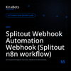 Splitout Webhook Automation Webhook (Splitout n8n workflow)
