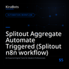 Splitout Aggregate Automate Triggered (Splitout n8n workflow)