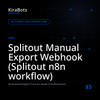 Splitout Manual Export Webhook (Splitout n8n workflow)