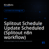 Splitout Schedule Update Scheduled (Splitout n8n workflow)