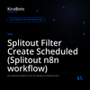 Splitout Filter Create Scheduled (Splitout n8n workflow)