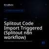 Splitout Code Import Triggered (Splitout n8n workflow)