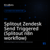 Splitout Zendesk Send Triggered (Splitout n8n workflow)