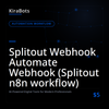 Splitout Webhook Automate Webhook (Splitout n8n workflow)
