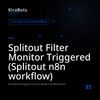 Splitout Filter Monitor Triggered (Splitout n8n workflow)