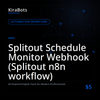 Splitout Schedule Monitor Webhook (Splitout n8n workflow)