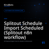 Splitout Schedule Import Scheduled (Splitout n8n workflow)
