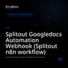 Splitout Googledocs Automation Webhook (Splitout n8n workflow)
