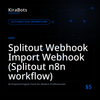 Splitout Webhook Import Webhook (Splitout n8n workflow)