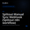 Splitout Manual Sync Webhook (Splitout n8n workflow)