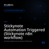 Stickynote Automation Triggered (Stickynote n8n workflow)