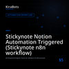 Stickynote Notion Automation Triggered (Stickynote n8n workflow)