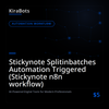 Stickynote Splitinbatches Automation Triggered (Stickynote n8n workflow)