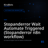 Stopanderror Wait Automate Triggered (Stopanderror n8n workflow)