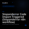 Stopanderror Code Import Triggered (Stopanderror n8n workflow)
