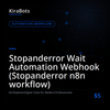 Stopanderror Wait Automation Webhook (Stopanderror n8n workflow)