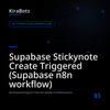 Supabase Stickynote Create Triggered (Supabase n8n workflow)