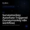 Surveymonkey Automate Triggered (Surveymonkey n8n workflow)