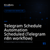Telegram Schedule Automation Scheduled (Telegram n8n workflow)