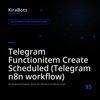 Telegram Functionitem Create Scheduled (Telegram n8n workflow)