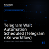 Telegram Wait Automation Scheduled (Telegram n8n workflow)