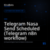 Telegram Nasa Send Scheduled (Telegram n8n workflow)