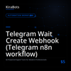 Telegram Wait Create Webhook (Telegram n8n workflow)