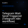 Telegram Wait Send Triggered (Telegram n8n workflow)