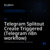 Telegram Splitout Create Triggered (Telegram n8n workflow)
