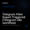 Telegram Filter Export Triggered (Telegram n8n workflow)
