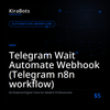 Telegram Wait Automate Webhook (Telegram n8n workflow)