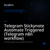 Telegram Stickynote Automate Triggered (Telegram n8n workflow)