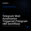 Telegram Wait Automation Triggered (Telegram n8n workflow)