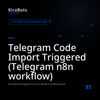 Telegram Code Import Triggered (Telegram n8n workflow)
