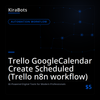 Trello GoogleCalendar Create Scheduled (Trello n8n workflow)