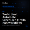 Trello Limit Automate Scheduled (Trello n8n workflow)