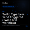 Twilio Typeform Send Triggered (Twilio n8n workflow)