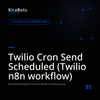 Twilio Cron Send Scheduled (Twilio n8n workflow)