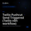 Twilio Pushcut Send Triggered (Twilio n8n workflow)