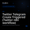 Twitter Telegram Create Triggered (Twitter n8n workflow)