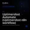 Uptimerobot Automate (Uptimerobot n8n workflow)