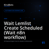 Wait Lemlist Create Scheduled (Wait n8n workflow)