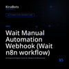 Wait Manual Automation Webhook (Wait n8n workflow)