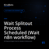 Wait Splitout Process Scheduled (Wait n8n workflow)